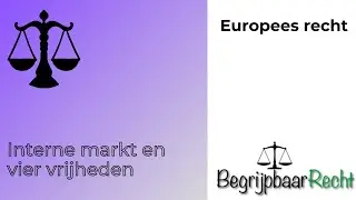 Europees recht: interne markt vier vrijheden en verbod op belemmeringen