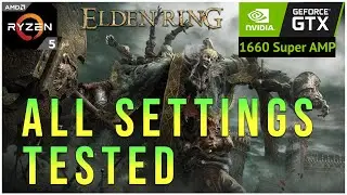 ELDEN RING: ALL SETTINGS TEST BENCHMARK l GTX 1660 Super AMP l Ryzen 5 3600