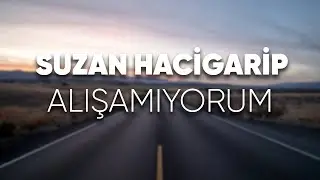 Suzan Hacigarip - Alışamıyorum