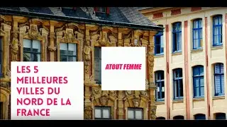 Les 5 meilleures villes du Nord de la France