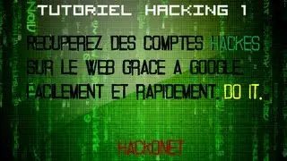 [Tutoriel Hacking 1] Récupérer des comptes hackés de tout genre sur le web grâce à Google [HD]