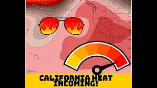 California Weather: Major Heat Incoming!