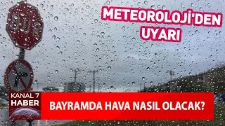Bayramda Hava Nasıl Olacak? Meteoroloji'den Uyarı
