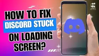 How to Fix Discord Stuck on Loading Screen?