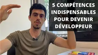 5 compétences indispensables pour devenir développeur (que vous ne connaissez pas)