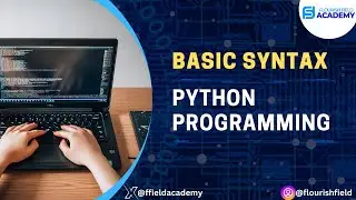 Master Python Basics: Unlock Syntax and Create Your First Program! | Flourish Field Academy