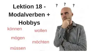 Deutschkurs A1.1 Lektion 18 -Modalverben- können wollen mögen möchten müssen