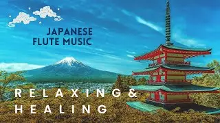 Relaxing Instrumental Music Collection -Japanese Flute Music #relaxing #relaxingmusic #japanesemusic