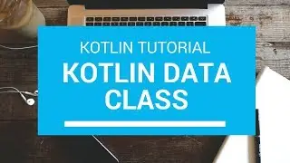 Kotlin Tutorial - Chapter(61): Kotlin Data Class