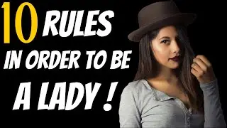 10 Important Rules In Order To Be a Lady!