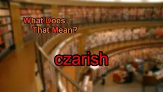 What does czarish mean?