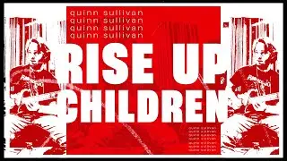 Quinn Sullivan - Rise Up Children (Official lyric video )