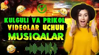 KULGULI VA PRIKOL VIDEOLAR UCHUN AJOYIB MUSIQALAR/DIYORBEK OFFICIAL