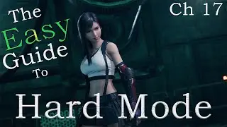 Final Fantasy VII Remake the EASY Guide to Hard Mode (Ch 17)