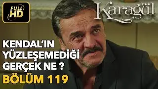 Karagül 119. Bölüm (Full HD Tek Parça)Kendal'ın Yüzleşemediği Gerçek Ne