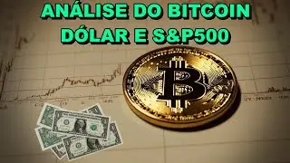 Análise do Bitcoin, dólar, S&P500