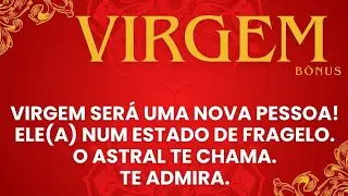 🏆VIRGEM|BÔNUS🏆VIRGEM SERÁ UMA NOVA PESSOA!👑 ELE(A)NUM ESTADO DE FRAGELO. O ASTRAL TE CHAMA.TE ADMIRA