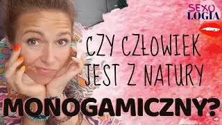 Monogamia - czy to leży w ludzkiej naturze?