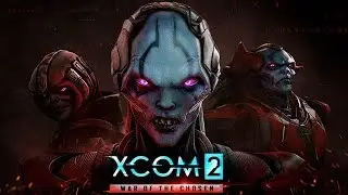 XCOM 2: War of the Chosen, Part 1