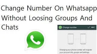 Change Mobile Number On Whatsapp Wihtout Loosing Old Chats And Group Messages