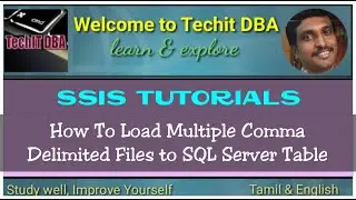 PART 06 HOW TO LOAD MULTIPLE COMMA DELIMITED FILES TO SQL SERVER TABLE(TAMIL) | TechIT DBA