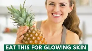 10 Foods You Need to Eat for a Glowing Skin!