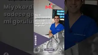 Miyokardit Gençlerin Hastalığı Mı?