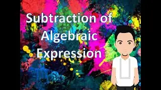 Subtraction of Algebraic Expression