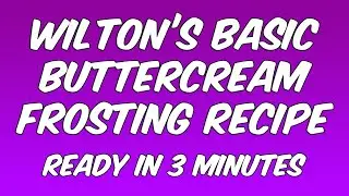 Wilton's Basic Buttercream Frosting Recipe
