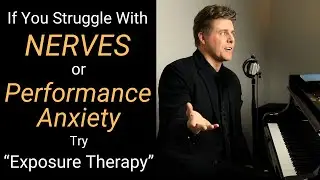 Overcoming Performance Anxiety or Nerves with EXPOSURE Therapy!
