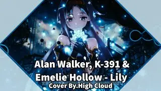 Nightcore - Alan Walker, K-391 & Emelie Hollow - Lily Cover By. High Cloud
