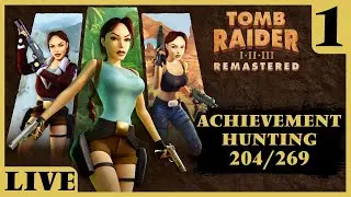 🔴 Tomb Raider 1-3 Remastered - Achievement Hunting 204/269 - TR: 1 New Game + | Live Stream