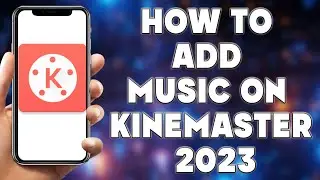 How to Add Music on Kinemaster 2023 | How To Add Music To Kinemaster