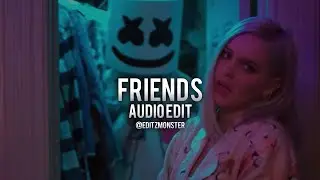 Friends - Marshmallow & Anne Marie ( Slowed ) Audio Edit || Editz Monster