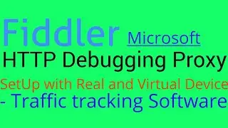 Fiddler setup with Virtual Device and Really Device || A Traffic Checker