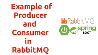 Session 9 : Example of Producer and Consumer in RabbitMQ using Springboot. 