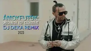 Ámokfutók - Meghalok egy csókodért 2023 (DJ Deka Remix)