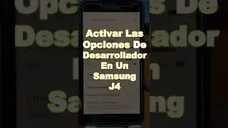 Activa El Modo Desarrollador En Un Samsung J4 #shorts