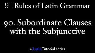 Rule 90: Subordinate Clauses with the Subjunctive