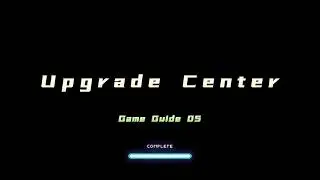 Game Guide 05: Wandering In Space -- Upgrade Center