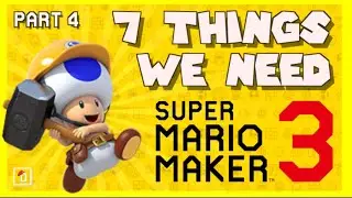 Top 7 Things we need in Super Mario Maker 3 - Part 4