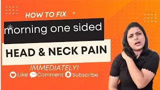 How to fix morning one sided head & neck pain immediately!