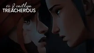 vi & caitlyn | treacherous [arcane]