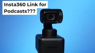 Using the Insta360 Link for Video Podcasting: Is it possible?