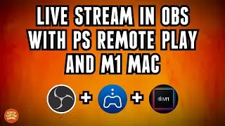 Live Stream In OBS W/ PS Remote Play & M1 Mac