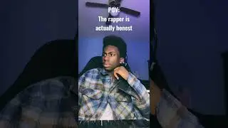 When the rapper is honest for once 🤣