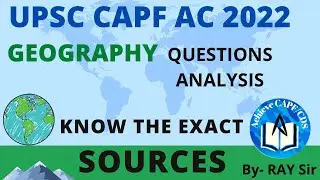 CAPF AC 2022 : GEOGRAPHY QUESTIONS WITH SOURCE 