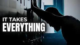 IT TAKES EVERYTHING TO WIN - Motivational Speech