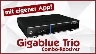 Gigablue Trio 4k UHD Receiver 🔥 Dieser Receiver lässt sich per Smartphone oder Tablet steuern!