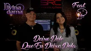 Divina Dama | Deixe Dele Que Eu Deixo Dela | Feat.  Pino